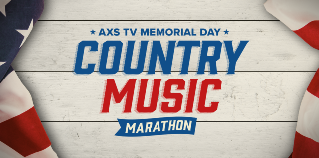 AXS TV Presents a Special Memorial Day Country Music Marathon
