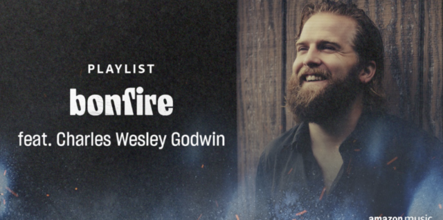 Amazon Music Launches New Flagship Playlist “bonfire” Feta. Charles Wesley Godwin