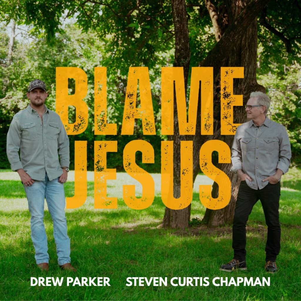 Drew Parker Teams With Steven Curtis Chapman for “Blame Jesus”