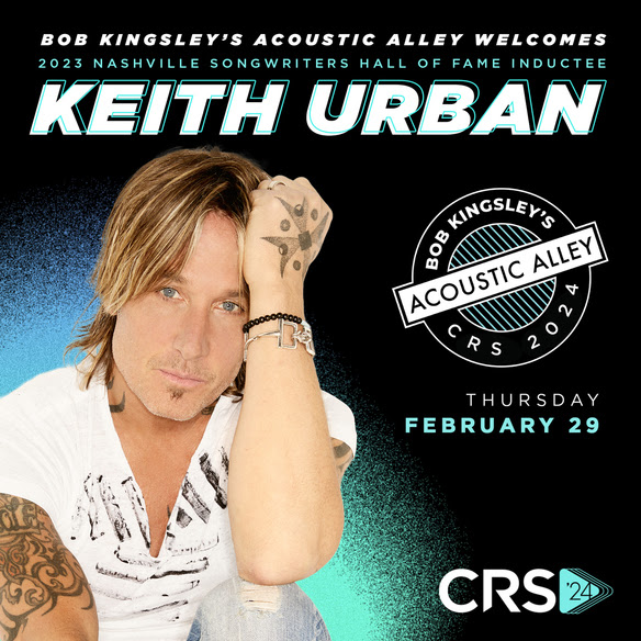 Keith Urban Announced To Appear at "Bob Kingsley's Acoustic Alley" during CRS 2024