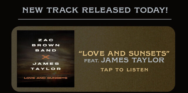 Listen Now: Zac Brown Band featuring James Taylor - "Love and Sunsets"