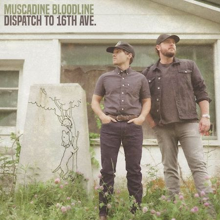 Muscadine Bloodline Blends Raucous Beats, Authentic Lyrics and Timeless Melodies on Highly-Anticipated 'Dispatch to 16th Ave.'