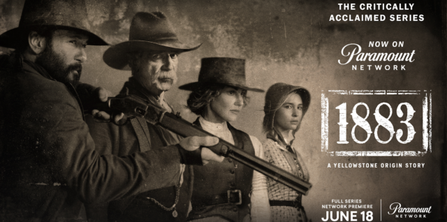 Paramount Network now airing full season of 1883: A YELLOWSTONE ORIGIN STORY with extended featurettes starting this Sunday, June 18th at 8PM ET/PT