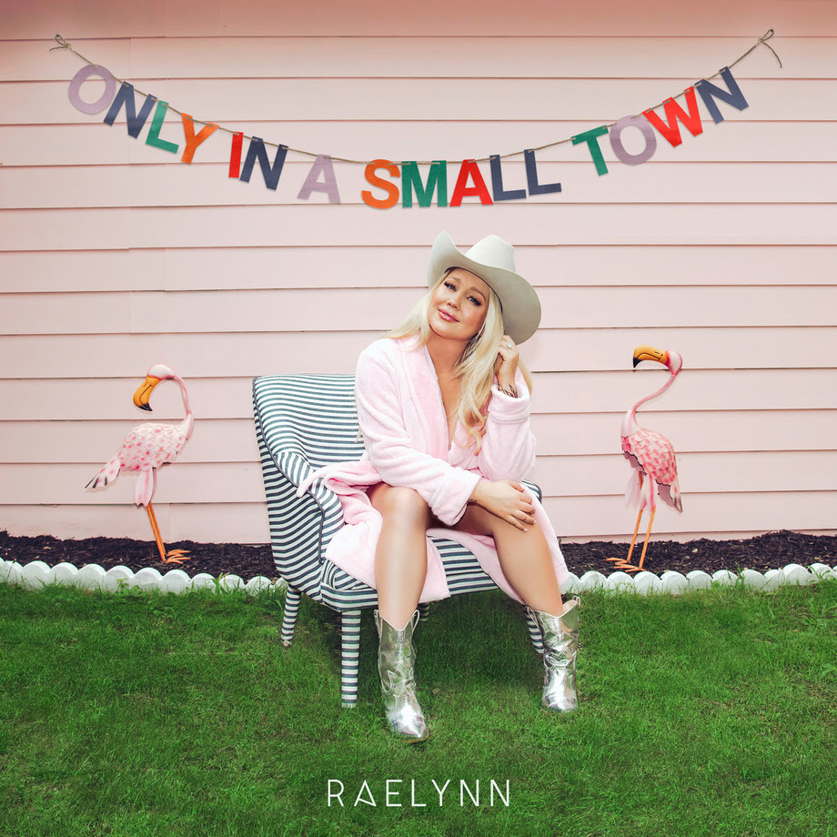 New Music from RaeLynn September 24th "Only In A Small Town"