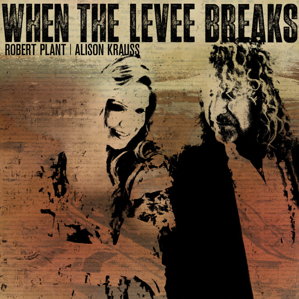 Robert Plant & Alison Krauss Release "When The Levee Breaks"