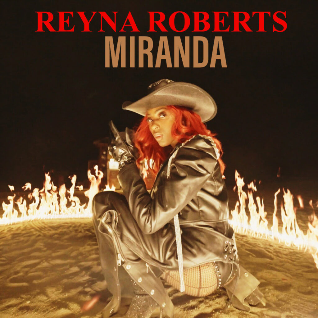 Watch Now: Reyna Roberts New Video “Miranda”